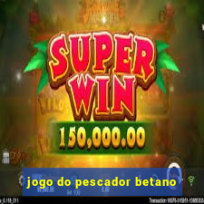 jogo do pescador betano